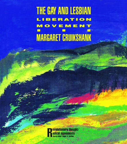 The Gay and Lesbian Liberation Movement (Revolutionary Thought and Radical Movements)