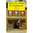 How To Deal In Antiques by  John Mebane