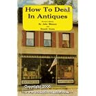 How To Deal In Antiques by John Mebane