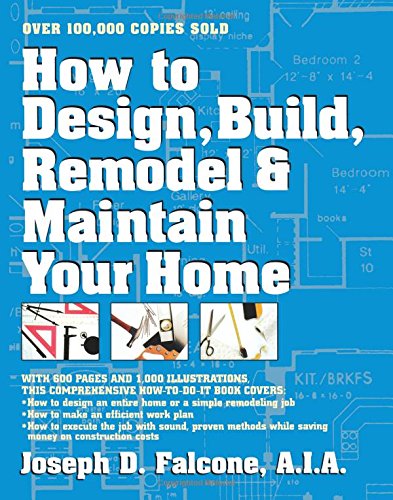 how to design build remodel  maintain your home