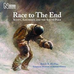 Race to the End: Scott, Amundsen and the South Pole