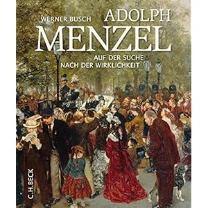 Adolph Menzel: Auf der Suche nach der Wirklichkeit