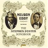 Nelson Eddy Sings the Stephen Foster Songbook [ORIGINAL RECORDINGS REMASTERED]