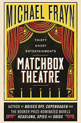 Matchbox Theatre: Thirty Short Entertainments, by Michael Frayn
