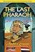 The Last Pharaoh: Mubarak and the Uncertain Future of Egypt in the Volatile Mid East