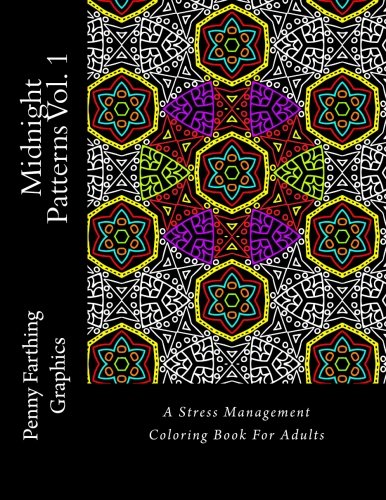 Midnight Patterns Vol. 1: A Stress Management Coloring Book For Adults