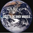 ...Earth to the Dandy Warhols... by The Dandy Warhols