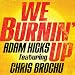 We Burnin' Up
