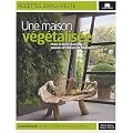 Une maison v�g�talis�e : Murs et toits v�g�taux, jardins int�rieurs et suspendus...