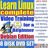 Learn Linux Complete for a Beginner, Debian Edition. Includes Video Training & Four Certification Exams, Training Library, Installation and Printed Quick Reference Card. 8-disk DVD Set, Ed.2010
