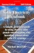 The Solar Electricity Handbook 2009: A Simple, Practical Guide to Using Electric Solar Panels and Designing and Installing Photovoltaic Solar PV Systems