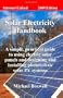 Solar Electricity Handbook: A Simple, Practical Guide to Solar Energy-Designing and Installing Photovoltaic Solar Electric Systems