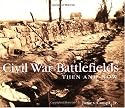 Civil War Battlefields Then and Now (Then & Now Thunder Bay)