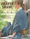 The Prayer Shawl Ministry: Reaching Those in Need (Leisure Arts #4225)