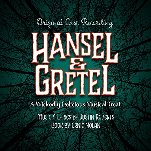 Hansel & Gretel: A Wickedly Delicious Musical Treat (Original Cast Recording)