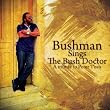 Bushman Sings The Bush Doctor: A Tribute To Peter Tosh Image of Bushman Sings The Bush Doctor: A Tribute To Peter Tosh
