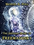 The Esoteric Heart of Freemasonry