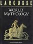 Larousse World Mythology