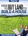 How to Buy Land to Build a House
