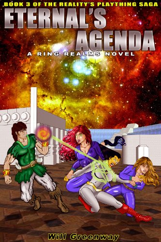 A Ring Realms Novel: Realitys Plaything Series Book 3: Eternals Agenda