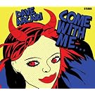 Come With Me