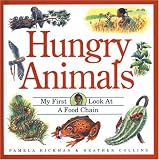 Hungry Animals : My First Look at a Food Chain (My First Look at Nature)