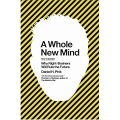 A Whole New Mind: Why Right-Brainers Will Rule the Future