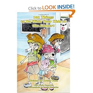 101 Things To Do With Your Kids At The Airport (Volume 1) Kristy Pace, Don Laurila, Taylor Pyles and Ingrid Herrador