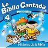 La Biblia Cantada: Historias de la Biblia, Vol. 4