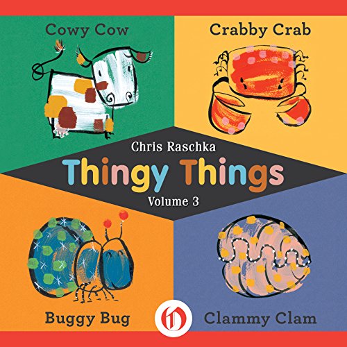 Thingy Things, Volume 3: Cowy Cow, Crabby Crab, Buggy Bug, and Clammy Clam