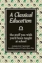 A Classical Education: The Stuff You Wish You'd Been Taught at School