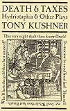 Death & Taxes: Hydriotaphia and Other Plays (1559361565) by Kushner, Tony