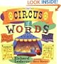 The Circus of Words: Acrobatic Anagrams, Parading Palindromes, Wonderful Words on a Wire, and More Lively Letter Play