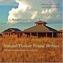 Natural Timber Frame Homes: Building with Wood, Stone, Clay and Straw