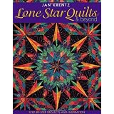 Lone Star Quilts and Beyond: Step-By-Step Projects and Inspiration ~ Jan P. Krentz