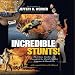 Incredible Stunts: The Chaos, Crashes, and Courage of the World's Wildest Stuntmen and Daredevils with a Special Tribute to Evel Knievel