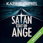 Satan était un ange | Livre audio Auteur(s) : Karine Giebel Narrateur(s) : François Tavares
