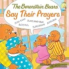 The Berenstain Bears Say Their Prayers (Berenstain Bears®) by Michael Berenstain, Stan Berenstain, and Jan Berenstain