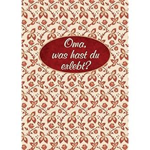 Oma, was hast du erlebt?: Erinnerungsalbum