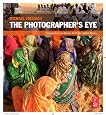 The Photographer`s Eye: Composition and Design for Better Digital Photos
