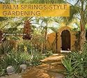 Palm Springs-Style Gardening: The Complete Guide to Plants and Practices for Gorgeous Dryland Gardens