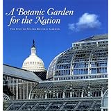 a botanic garden for the nation the united states botanic garden