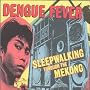 Sleepwalking Through the Mekong ~ Dengue Fever