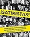 Satiristas: Comedians, Contrarians, Raconteurs & Vulgarians