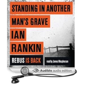 Standing in Another Man's Grave: A Rebus Novel (Unabridged)
