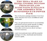 The Mega Make An Extra Income, Success Principles and Accounting & Finance for Aerobics Web Businesses 3 CD Power Pack