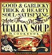 Good & Garlicky, Thick & Hearty, Soul-Satisfying, More-Than-Minestrone Italian Soup Cookbook