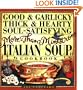 Good & Garlicky, Thick & Hearty, Soul-Satisfying, More-Than-Minestrone Italian Soup Cookbook