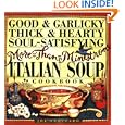 Good & Garlicky, Thick & Hearty, Soul-Satisfying, More-Than-Minestrone Italian Soup Cookbook