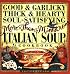 Good & Garlicky, Thick & Hearty, Soul-Satisfying, More-Than-Minestrone Italian Soup Cookbook